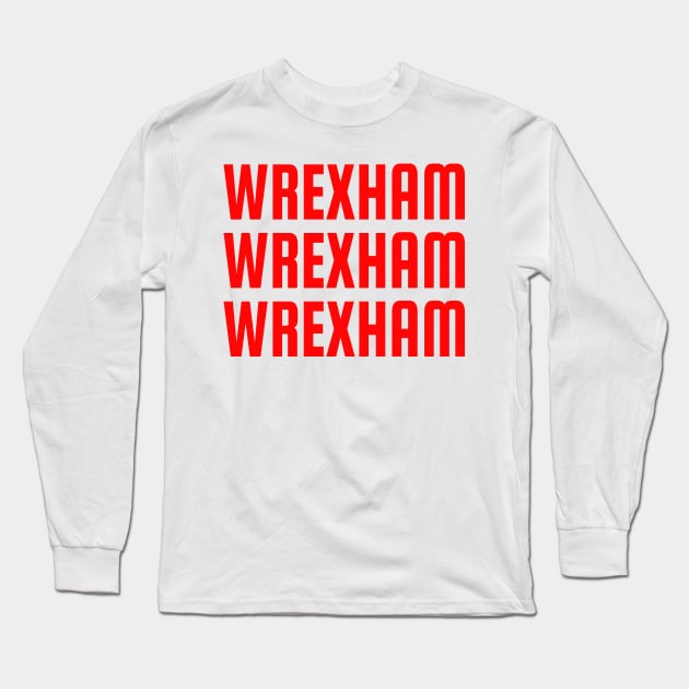 Wrexham, Wrexham, Wrexham Long Sleeve T-Shirt by DnJ Designs